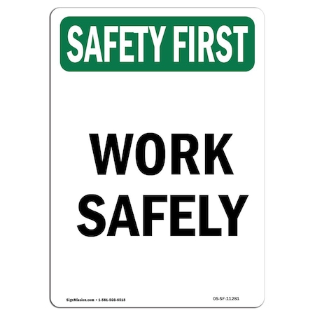 Signmission OSHA SAFETY FIRST Sign, Work Safely, 14in X 10in Rigid Plastic, 10" W, 14" L, Portrait OS-SF-P-1014-V-11281